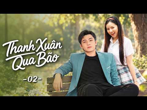Thanh Xuân Qua Bão - Tập 2 | Phim Truyện Việt Nam Hay Mới | Phim Việt Nam 2026 | Phim Việt Nam Hay