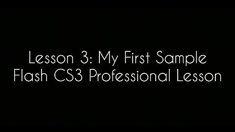 Lesson 3: My First Sample Flash CS3 Professional Lesson  (Video Reaction)