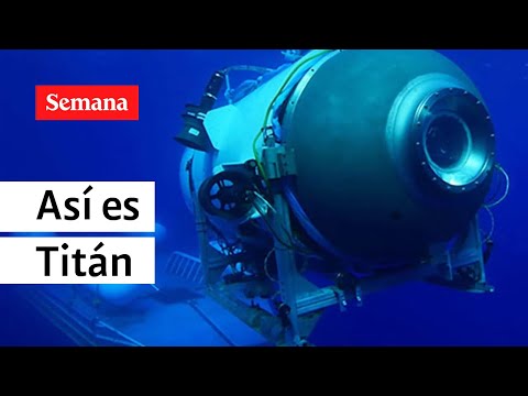 Titán, el submarino que descendió en el océano para observar restos del Titanic | Semana Noticias