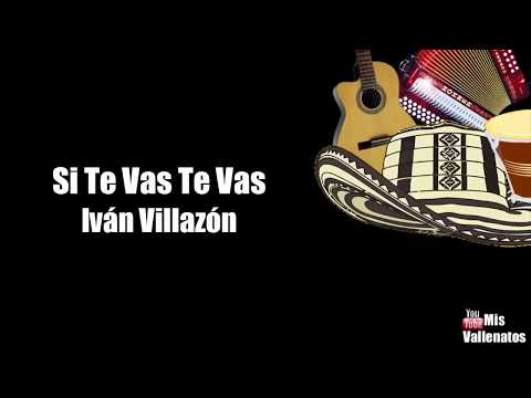 Si Te Vas Te Vas | Iván Villazón | Letra | Karaoke