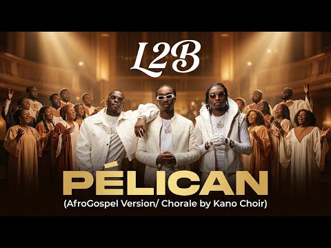 L2B – Pélican (Gospel / Chorale Version)