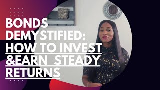 BONDS DEMYSTIFIED:HOW TO INVEST & EARN STEADY RETURNS