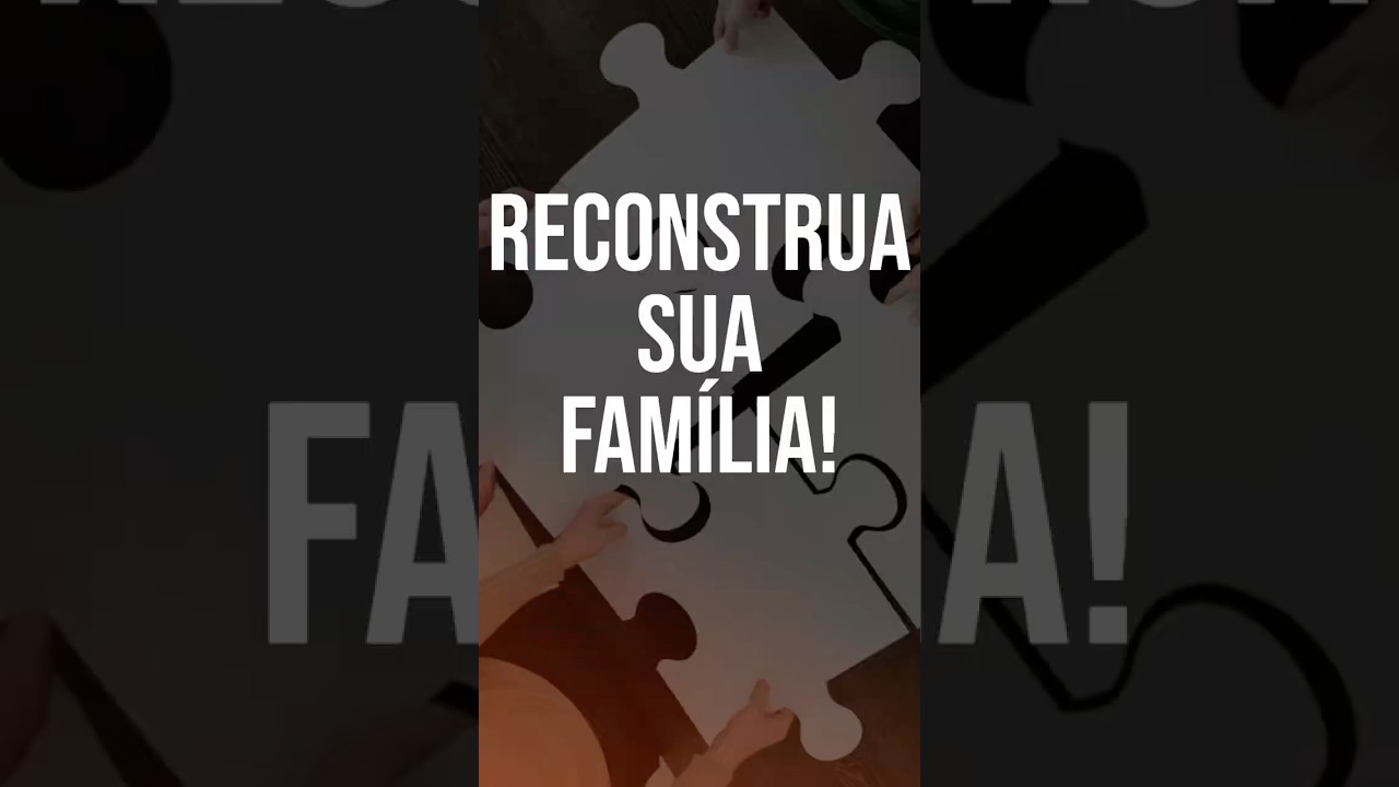 É HORA DE RECONSTRUIR OS LAÇOS NO LAR! 