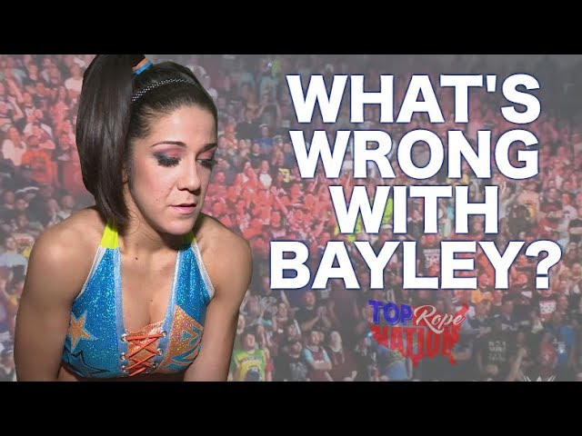 What's Wrong With WWE's Bayley? - Top Rope Nation Wrestling Podcast
