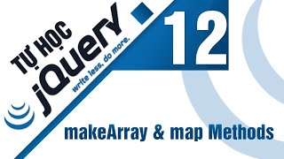 Lập trình jQuery - Bài 12 makeArray & map Methods