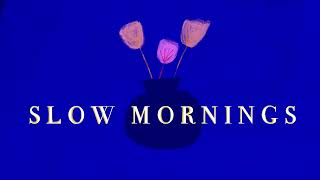Slow Mornings I Playlist I Calm Loop with Relaxing Music for Work & Study