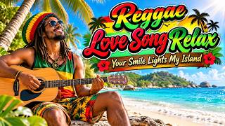 Reggae Love Song Relax 🌴 || Your Smile Lights My Island