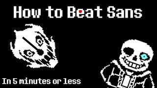 How to beat Sans in 5 minutes or less