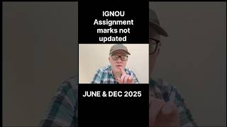 IGNOU Assignment marks not showing? DEC and june 2025 . What is the solution