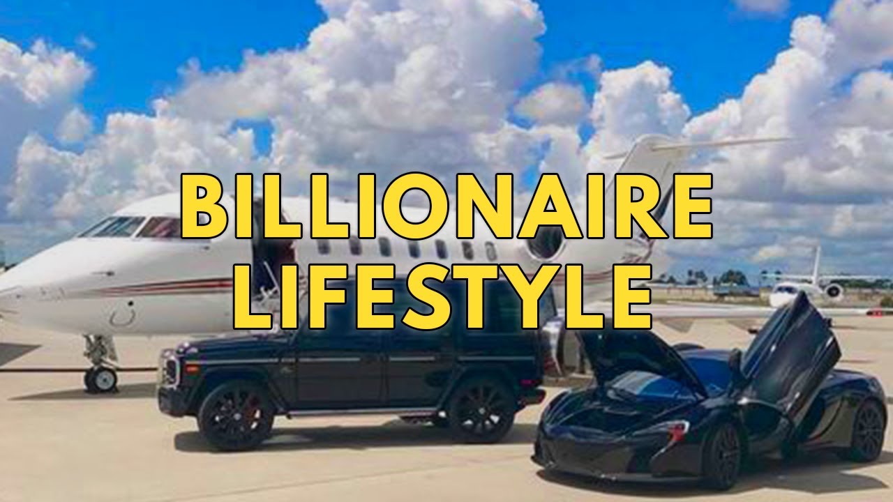 Billionaire Lifestyle Life Of Billionaires & Rich Lifestyle