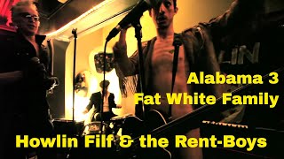 Howlin Filf and the Rent Boys part two Fat White Family/Alabama 3 Supergroup