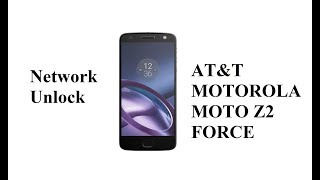 SIM Unlock MOTOROLA MOTO Z2 FORCE From AT&T Network To Use With Worldwide SIM cards screenshot 4