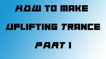 Making Uplifting Trance by Edelways Part 1
