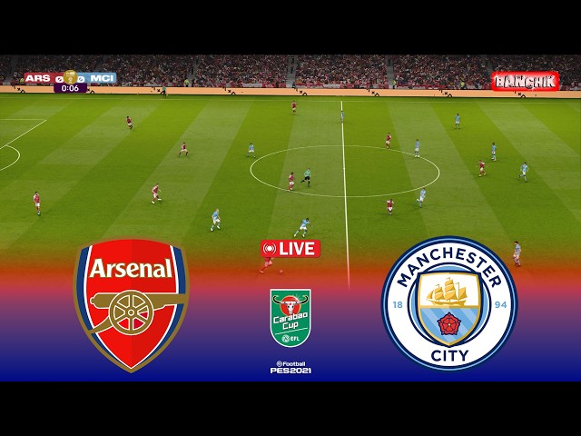 🔴ARSENAL vs MAN CITY - EFL Carabao Cup 2026 | Pes 21 Simulation Gameplay