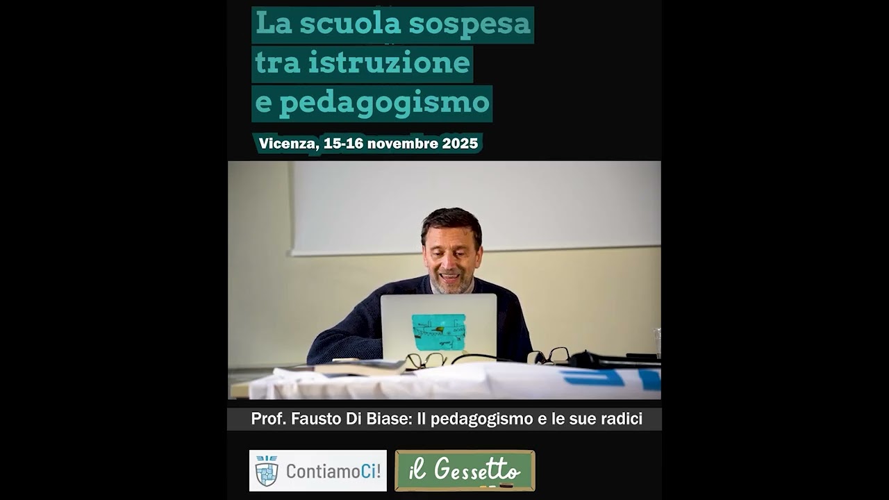 Fausto Di Biase. Convegno La scuola sospesa tra istruzione e pedagogismo, Vicenza 15-16/11/2025