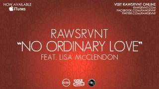 Rawsrvnt - No Ordinary Love ft. Lisa McClendon (Audio)