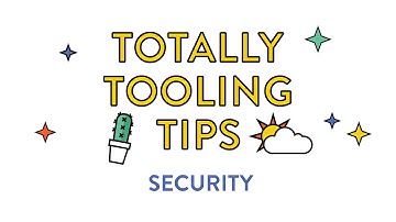 Security, Totally Tooling Tips (S2, Ep7)