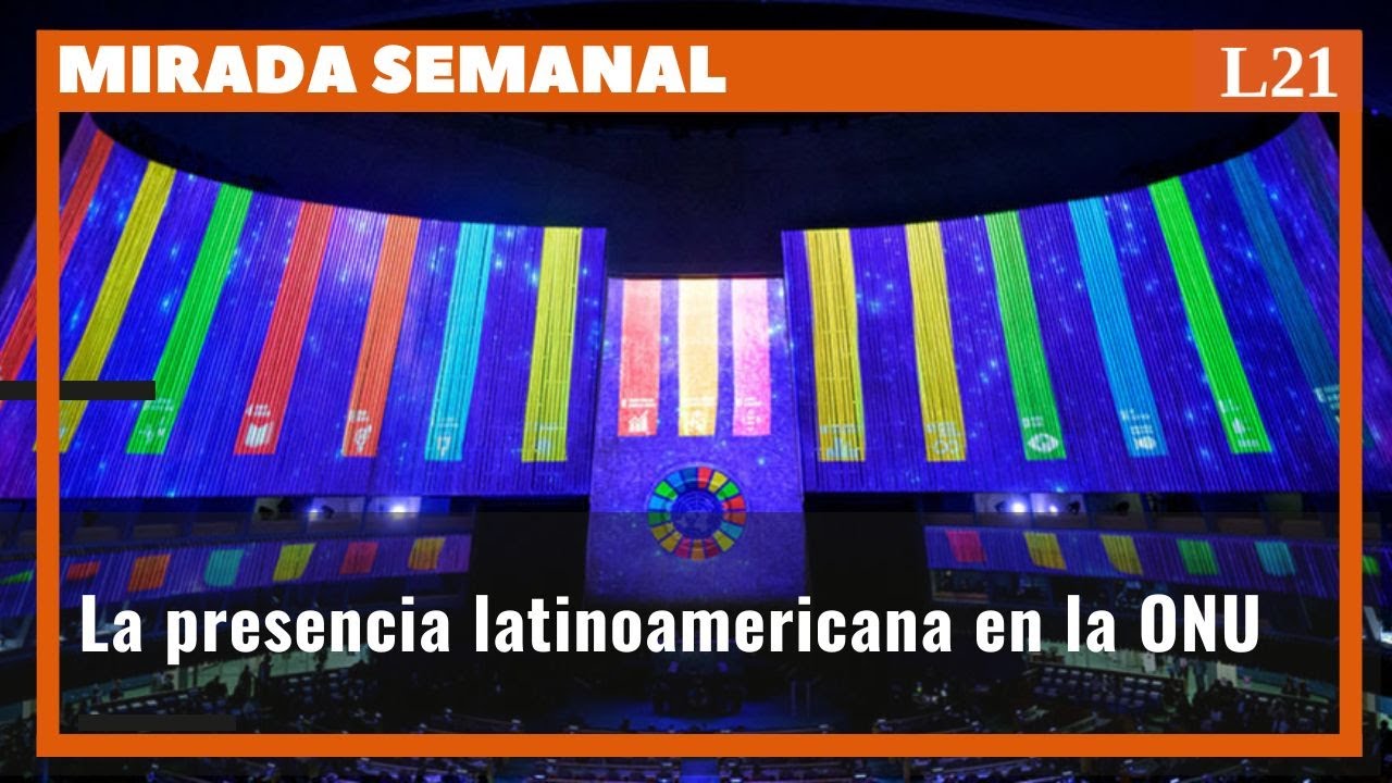 🇺🇳 La presencia latinoamericana en la 78 ASAMBLEA GENERAL DE LA ONU - Mirada Semanal