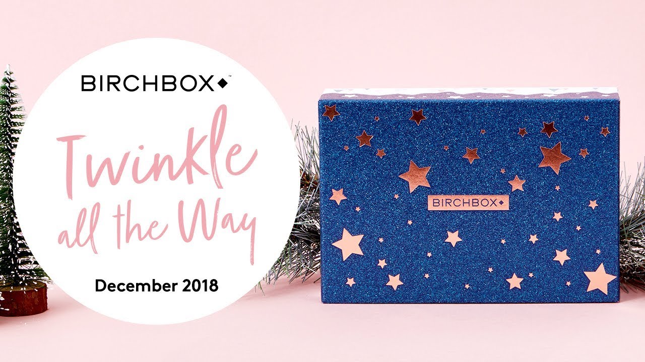 Birchbox UK Unboxing December 2018: Twinkle All The Way