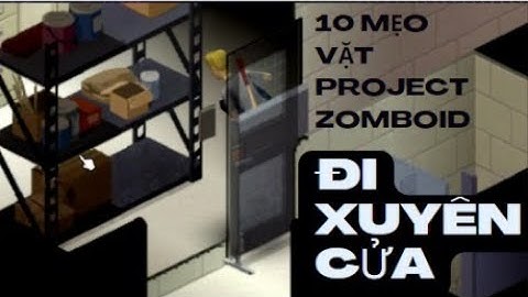 Cẩm nang sinh tồn Project Zomboid - 10 Mẹo Vặt Sinh Tồn