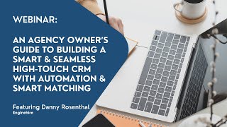 Webinar: Building a Smart, Seamless High-Touch CRM with Automation & Smart Matching
