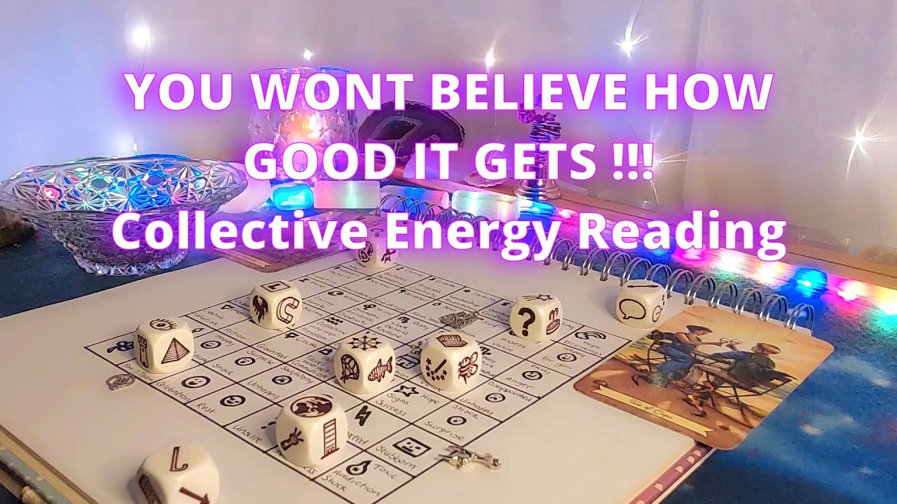 YOU WONT BELIEVE HOW GOOD IT GETS ! Collective Energy Reading