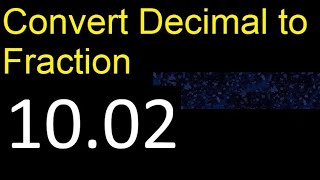 Convert 10.02 to fraction . How to convert decimals to fractions . convert decimal 10,02
