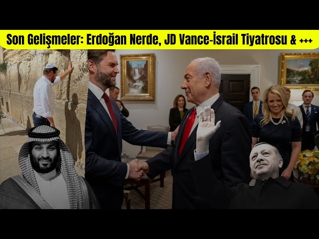FLAŞ Haberler: : Erdoğan Nerde?! Nükleer Suudi’ler! JD Vance-İsrail Tiyatrosu, İran +++
