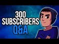 300 Subscribers Q &amp; A!!!