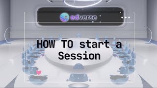 Begin with EDVERSE: How to Start a Session Effortlessly!