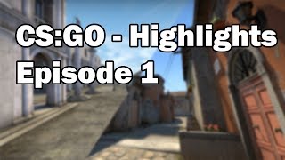 CS:GO - Highlights Episode 1