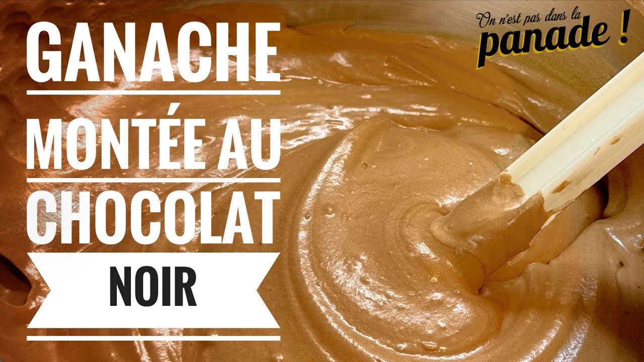 Recette GANACHE montée au CHOCOLAT noir (ou lait)