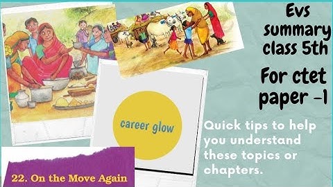 EVS summary class -5th | On the move again chp-22 | CTET PAPER -1 teaching exams | by career glow |
