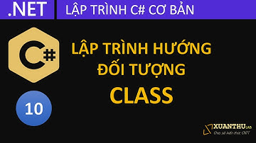 CS10 - Lớp trong C# và lập trình hướng đối tượng .NET Core