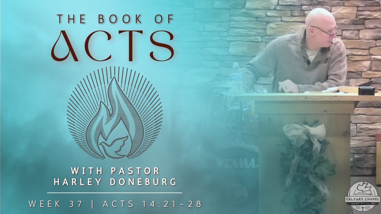 Week 37 - The Book of Acts - Livestream | Pastor Harley Doneburg | November 30th, 2025