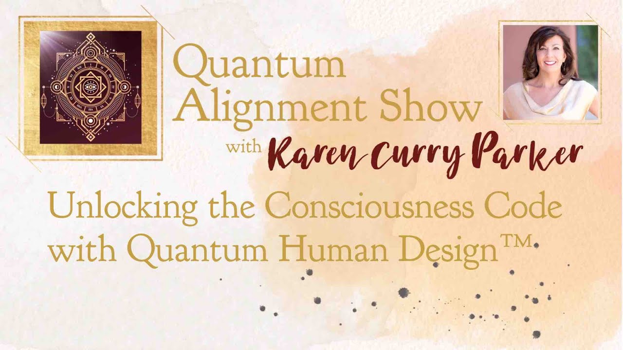 Unlocking the Consciousness Code with Quantum Human Design™ - YouTube