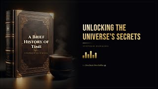 A Brief History of Time by Stephen Hawking — Full Audiobook Summary | One Book One Coffee