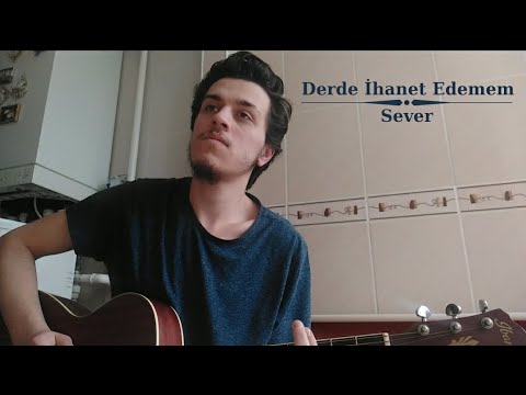 Sever - Derde İhanet Edemem | Cover