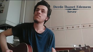 Sever - Derde İhanet Edemem | Cover Resimi