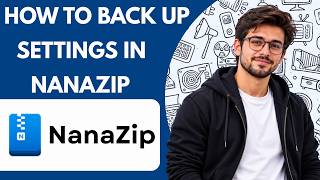 How to Back Up Settings in NanaZip Full Guide 2027