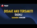 Dadali - Disaat Aku Tersakiti (Karaoke)