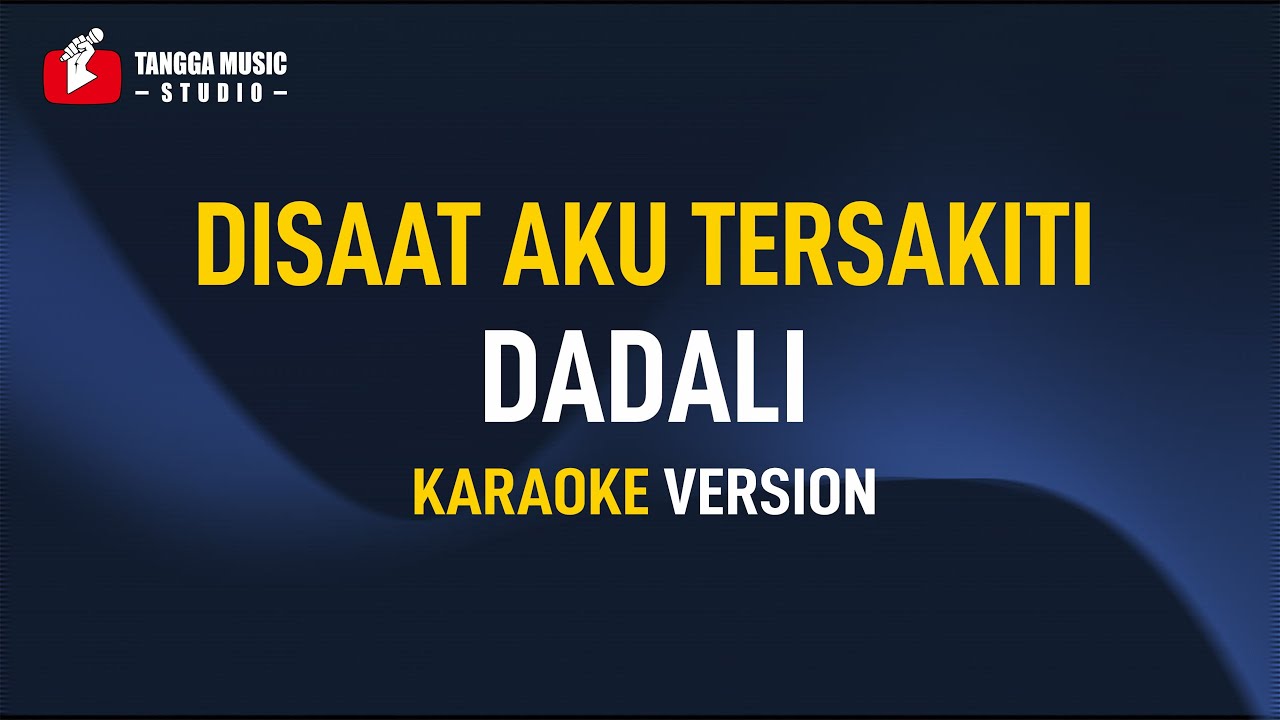 Dadali - Disaat Aku Tersakiti (Karaoke)