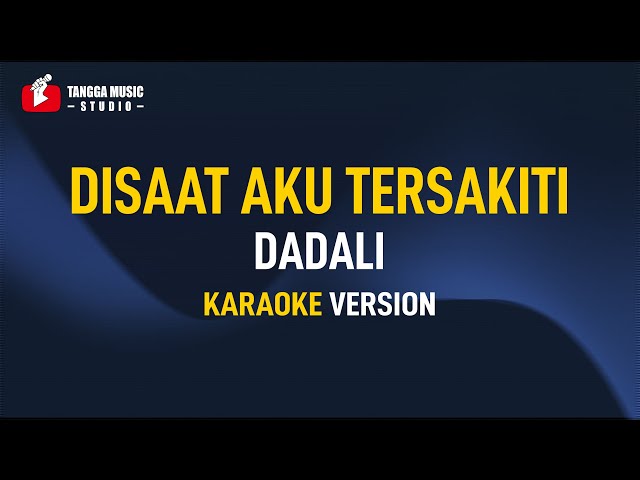 Dadali - Disaat Aku Tersakiti (Karaoke) class=