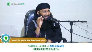 Yakinlah, Allah Maha Mampu Mengabulkan Do'a Kita