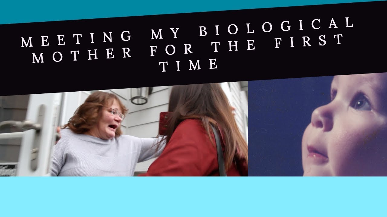 I MET MY BIOLOGICAL MOTHER FOR THE FIRST TIME YouTube