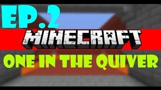 Minecraft - One In The Quiver - UNSTOPPABLE - Ep.2