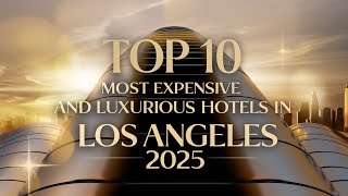 Stay in Style, Los Angeles Most Luxurious Hotels 2025 । ‍Stay with us,The Lavish Luxe