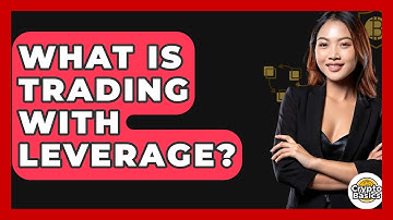 What Is Trading With Leverage? - CryptoBasics360.com