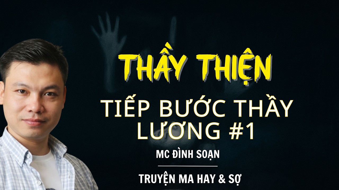 RADIO CHUYỆN MA : THẦY THIỆN TIẾP BƯỚC THẦY LƯƠNG #1 | CHUYỆN MA MC ĐÌNH SOẠN KỂ.