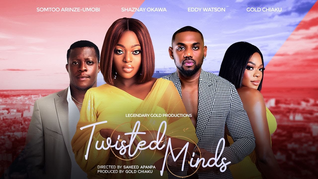 TWISTED MINDS Latest Nigerian Movie 2024 Eddie Watson, Okawa Shaznay
